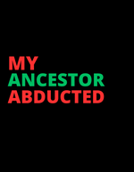 4 EVER FEBRUARY: Ancestors Abducted